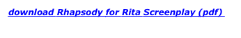 download Rhapsody for Rita Screenplay